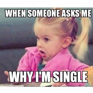 Why you single